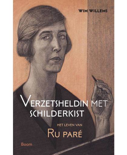 Verzetsheldin met schilderkist - Het leven van Ru Paré - Wim Willems
