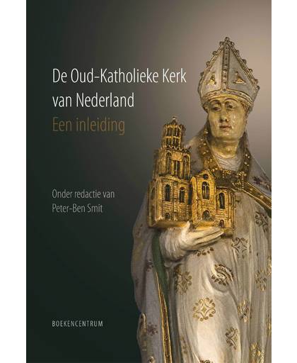 De Oud-Katholieke Kerk van Nederland - Peter-Ben Smit