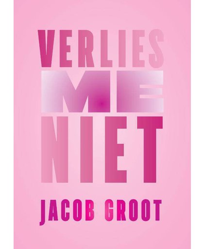 Verlies me niet - Jacob Groot