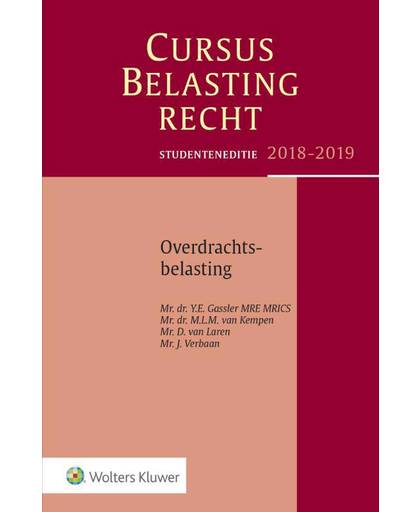 Studenteneditie Cursus Belastingrecht Overdrachtsbelasting 2018-2019 - Y.E. Gassler, M.I.M. van Kempen, D. van Laren, e.a.