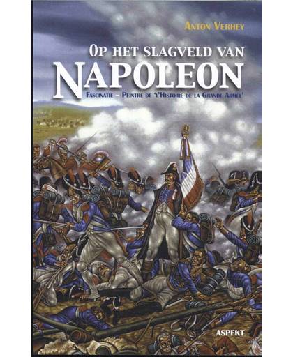 Op het slagveld van Napoleon - Anton Verhey