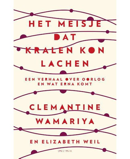 Het meisje dat kralen kon lachen - Clemantine Wamariya en Elizabeth Weil