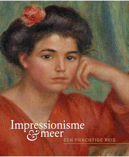Impressionisme & meer - Een prachtige reis - Fred Leeman, Teio Meedendorp en Laura Prins