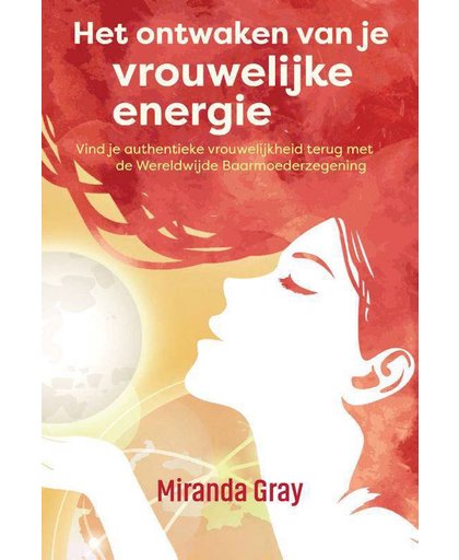 Het ontwaken van je vrouwelijke energie - Miranda Gray