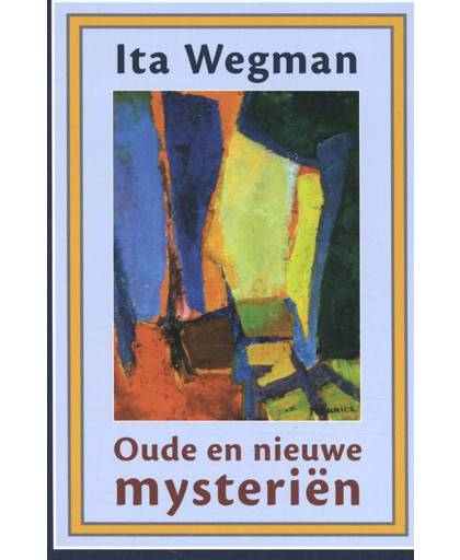 Oude en nieuwe mysteriën - Ita Wegman