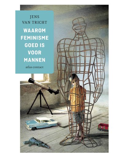 Waarom feminisme goed voor mannen is - Jens van Tricht