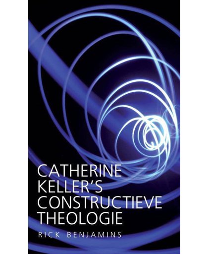 Catherine Keller’s constructieve theologie - Rick Benjamins