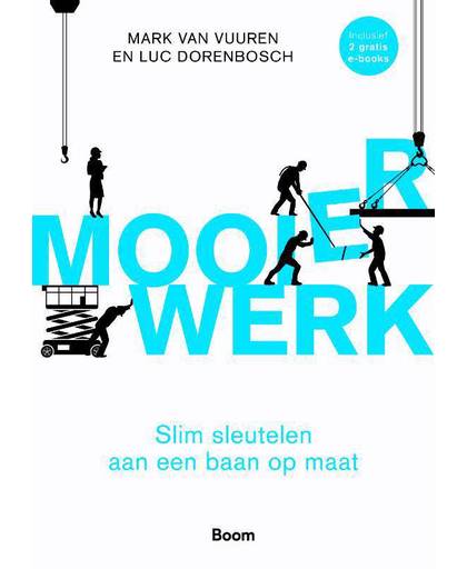 Mooier werk - Slim sleutelen aan een baan op maat - Mark van Vuuren en Luc Dorenbosch