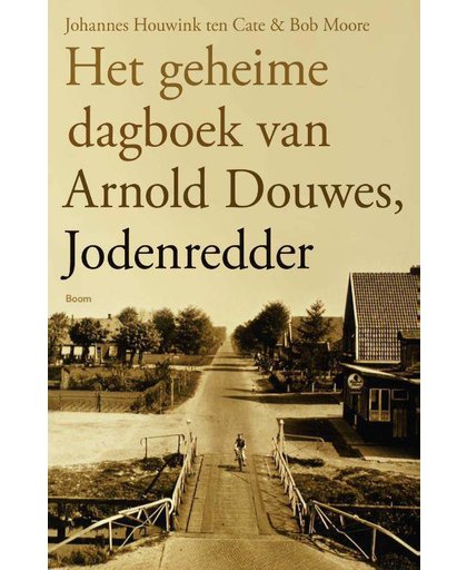Het geheime dagboek van Arnold Douwes, Jodenredder - Johannes Houwink ten Cate en Bob Moore