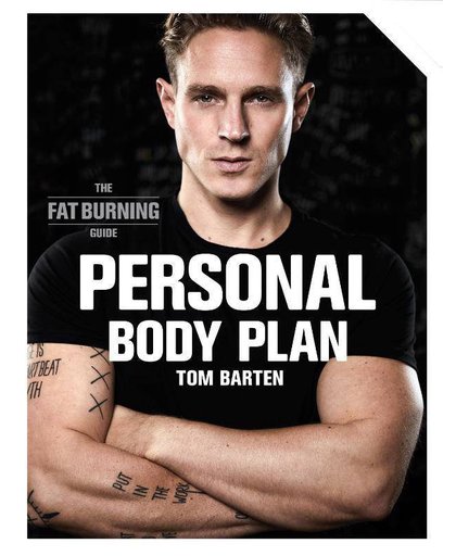 Personal Body Plan - the fat burning guide - Tom Barten