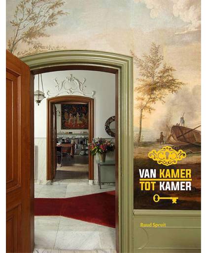 Van kamer tot kamer - 500 jaar wonen in Nederland - Ruud Spruit