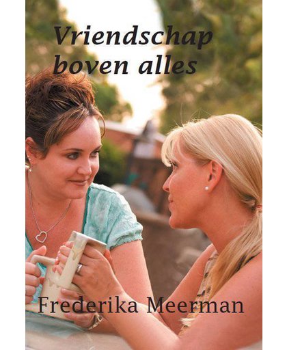 Vriendschap boven alles - Frederika Meerman