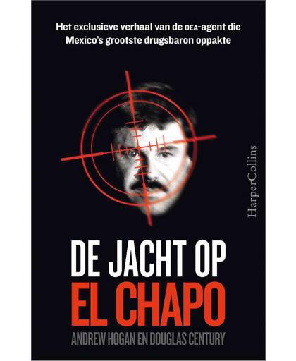 De jacht op El Chapo - Andrew Hogan en Douglas Century