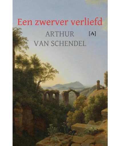 Een zwerver verliefd - Arthur van Schendel