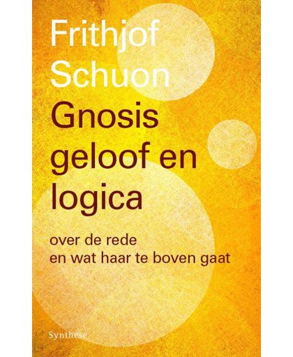 Gnosis, geloof en logica - Frithjof Schuon