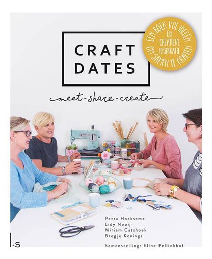 Craft Dates - Petra Hoeksema, Lidy Nooij, Miriam Catshoek, e.a.