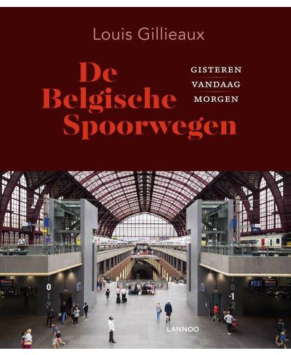 De geschiedenis van de Belgische Spoorwegen - Louis Gillieaux
