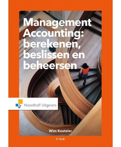 Management Accounting: berekenen, beslissen en beheersen - Wim Koetzier
