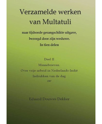 Verzamelde Werken van Multatuli naar tijdsorde gerangschikte uitgave, bezorgd door zijn weduwe.In tien delen - Multatuli