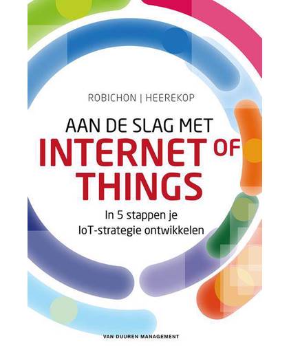 Aan de slag met Internet of Things - Gilles Robichon en Robert Heerekop