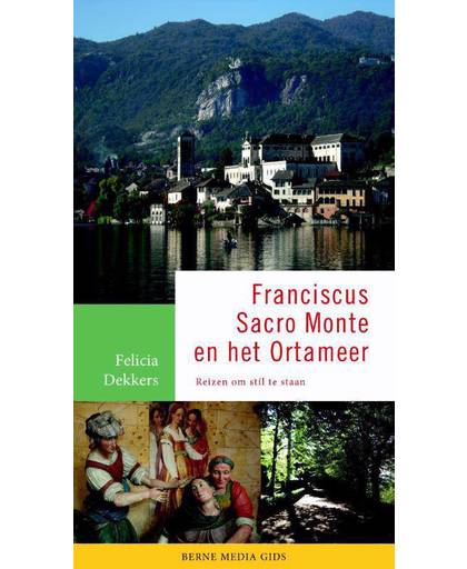 Franciscus, Sacro Monte en het Ortameer - Felicia Dekkers