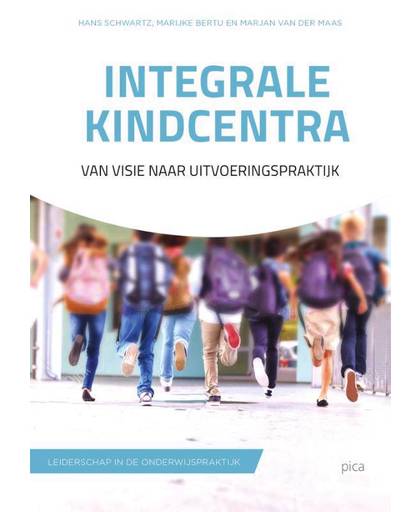 Integrale kindcentra - Hans Schwartz, Marijke Bertu en Marjan van der Maas