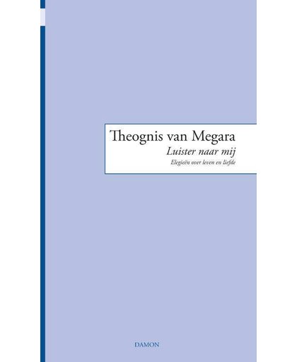 Theognis van Megara, Luister naar mij - Theognis van Megara
