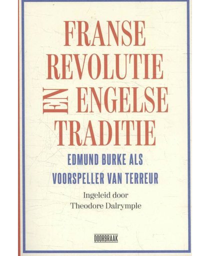 Franse revolutie en Engelse traditie - Edmund Burke en Theodore Dalrymple