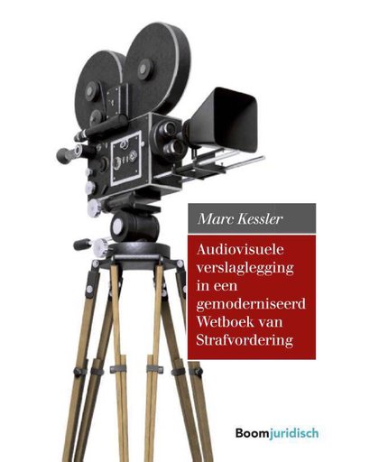Audiovisuele verslaglegging in een gemoderniseerd Wetboek van Strafvordering - Marc Kessler
