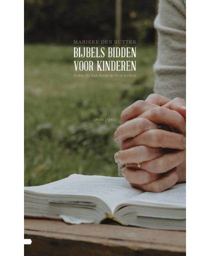 Bijbels bidden voor je kinderen - Marieke den Butter