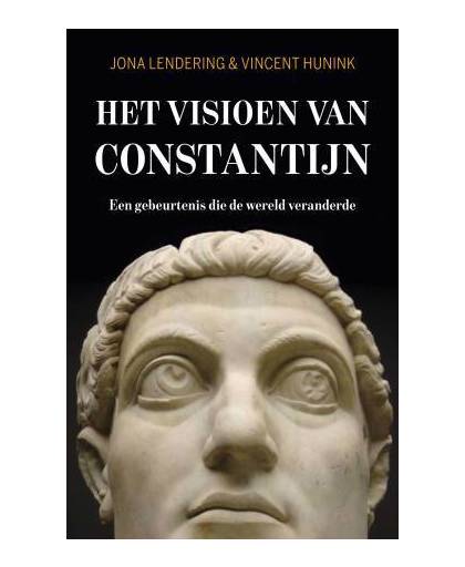 Het visioen van Constantijn - Jona Lendering en Vincent Hunink