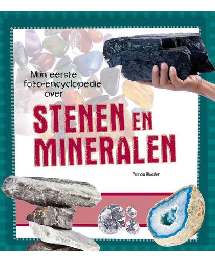 Stenen en Mineralen, Mijn eerste foto-encyclopedie - Patricia Wooster