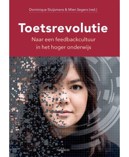 Toetsrevolutie: naar een feedbackcultuur in het hoger onderwijs - Dominique Sluijsmans en Mien Segers