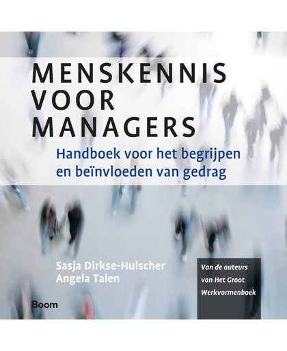 Menskennis voor managers - Handboek voor het begrijpen van en beïnvloeden van gedrag - Sasja Dirkse-Hulscher en Angela Talen