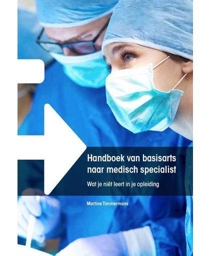 Handboek van basisarts naar medisch specialist - Martine Timmermans