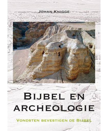 Bijbel en archeologie - Johan Knigge