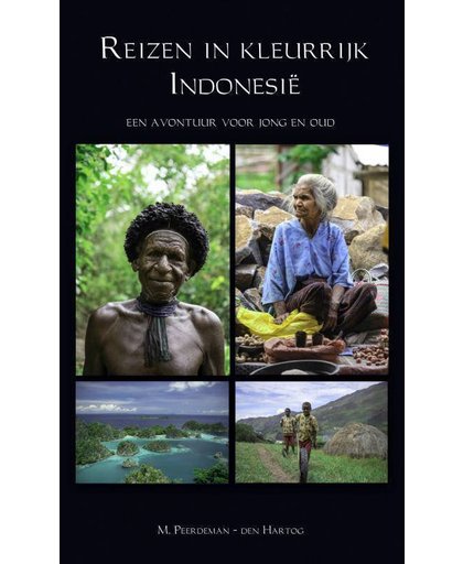 Reizen in kleurrijk Indonesië - M. Peerdeman-den Hartog