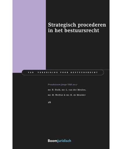 Strategisch procederen in het bestuursrecht - R. Stolk, L. van der Meulen, M. Wolfrat, e.a.