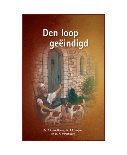 Themapreken Den loop geëindigd - B.J. van Boven, A.T. Huijser en A. Verschuure