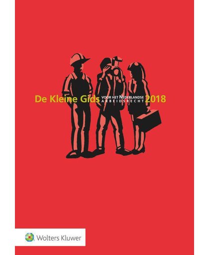 De Kleine Gids voor het Nederlandse Arbeidsrecht 2018 - Mark Diebels