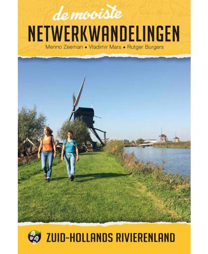 De mooiste netwerkwandelingen: Zuid-Hollands rivierenland - Menno Zeeman, Vladimir Mars en Rutger Burgers