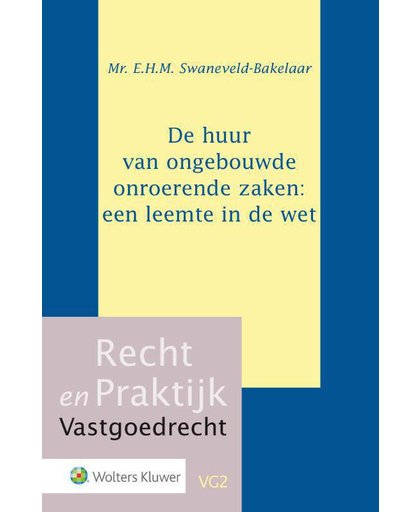 De huur van ongebouwde onroerende zaken: een leemte in de wet - E.H.M. Swaneveld-Bakelaar