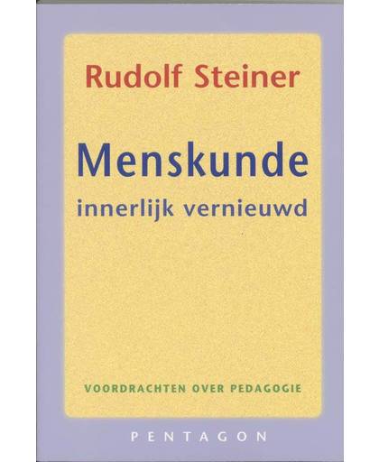 Menskunde innerlijk vernieuwd - Rudolf Steiner