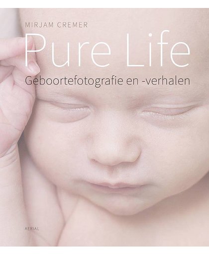 Pure Life - geboortefotografie en -verhalen - Mirjam Cremer