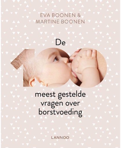 De 100 meest gestelde vragen over borstvoeding - Eva Boonen en Martine Boonen