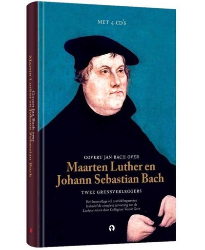 Govert Jan Bach over Maarten Luther en Johann Sebastian Bach Twee grensverleggers, Boek + 4 cd's, Govert Jan Bach. Luther veranderde het wereldtoneel ingrijpend met nwe kerk en gezangenboek.Bach gaf dit een geniale invulling - Govert Jan Bach