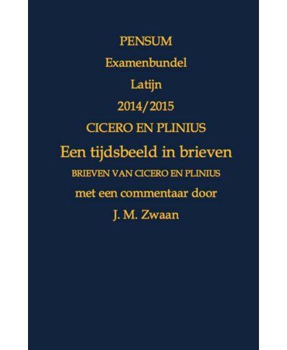 Examenbundel Latijn 2014/2015 Cicero en Plinius - Jan Marcus Zwaan