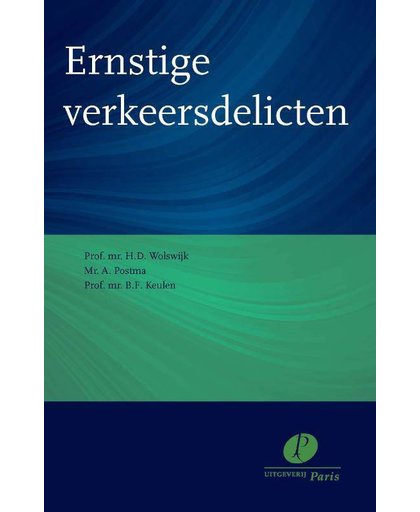 Ernstige verkeersdelicten - H.D. Wolswijk, A. Postma en B.F. Keulen