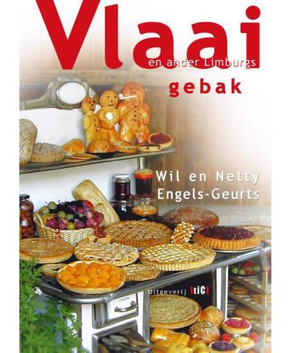 Vlaai en ander Limburgs gebak - Wil Engels-Geurts en Netty Engels-Geurts