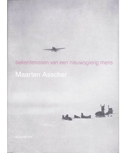 Bekentenissen van een nieuwsgierig mens - Maarten Asscher
